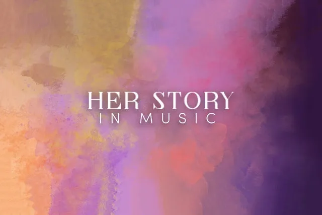 Her Story in Music - A Celebration of Women in The Arts